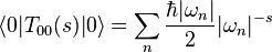 \langle 0|T_{00}(s) |0\rangle =
\sum_n \frac{\hbar |\omega_n|}{2} |\omega_n|^{-s}