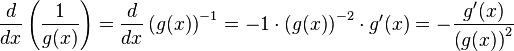 \frac{d}{dx}\left(\frac{1}{g(x)}\right) = \frac{d}{dx}\left({g(x)}\right)^{-1} = -1 \cdot \left({g(x)}\right)^{-2} \cdot g^\prime(x) = - \frac{g^\prime(x)}{\left({g(x)}\right)^{2}}