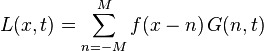 L(x, t) = \sum_{n=-M}^{M} f(x-n) \, G(n, t)