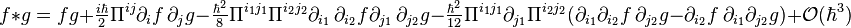 f*g = fg +\tfrac{i\hbar}{2}\Pi^{ij}\partial_i f\,\partial_j g -\tfrac{\hbar^2}{8}\Pi^{i_1j_1}\Pi^{i_2j_2}\partial_{i_1}\,\partial_{i_2}f \partial_{j_1}\,\partial_{j_2}g - \tfrac{\hbar^2}{12}\Pi^{i_1j_1}\partial_{j_1}\Pi^{i_2j_2}(\partial_{i_1}\partial_{i_2}f \,\partial_{j_2}g -\partial_{i_2}f\,\partial_{i_1}\partial_{j_2}g) +\mathcal{O}(\hbar^3)