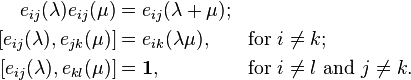 
\begin{align}
e_{ij}(\lambda) e_{ij}(\mu)                & = e_{ij}(\lambda+\mu);  && \\
\left[ e_{ij}(\lambda),e_{jk}(\mu) \right] & = e_{ik}(\lambda \mu),  && \text{for } i \neq k; \\
\left[ e_{ij}(\lambda),e_{kl}(\mu) \right] & = \mathbf{1},           && \text{for } i \neq l \text{ and } j \neq k.
\end{align}
