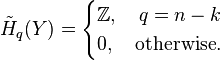 \tilde{H}_{q}(Y)= \begin{cases}\mathbb{Z},\quad q=n-k \\ 0,\quad \text{otherwise}.\end{cases}