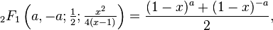 {}_2F_1 \left(a,-a;\tfrac{1}{2};\tfrac{x^2}{4(x-1)} \right )  = \frac{(1-x)^a+(1-x)^{-a}}{2},