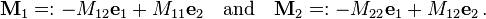 
  \mathbf{M}_1  =: -M_{12}\mathbf{e}_1 + M_{11}\mathbf{e}_2\quad \text{and} \quad
  \mathbf{M}_2 =: -M_{22}\mathbf{e}_1 + M_{12}\mathbf{e}_2 \,.
 