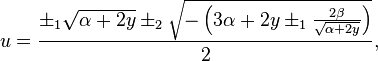 u={\pm_1\sqrt{\alpha + 2 y} \pm_2 \sqrt{-\left(3\alpha + 2y \pm_1 {2\beta \over \sqrt{\alpha + 2 y}} \right)} \over 2},