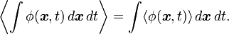 
\left\langle \int \phi( \boldsymbol{x}, t ) \, d \boldsymbol{x} \, dt \right\rangle = \int \langle \phi(\boldsymbol{x},t) \rangle \, d \boldsymbol{x} \, dt.
