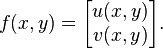 f(x,y) = \begin{bmatrix}u(x,y)\\v(x,y)\end{bmatrix}.