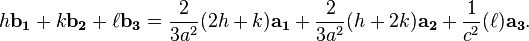 h\mathbf{b_1} + k\mathbf{b_2} + \ell \mathbf{b_3}= \frac{2}{3 a^2}(2 h + k)\mathbf{a_1} + \frac{2}{3 a^2}(h+2k)\mathbf{a_2} + \frac{1}{c^2} (\ell) \mathbf{a_3}.