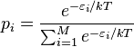 
p_i={\frac{e^{- {\varepsilon}_i / k T}}{\sum_{i=1}^{M}{e^{- {\varepsilon}_i / k T}}}} 
