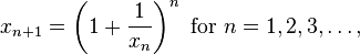  x_{n+1} = \left( 1 + \frac{1}{x_n} \right)^n\text{ for }n=1,2,3,\ldots,