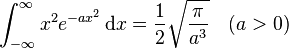 \int_{-\infty}^{\infty} x^2 e^{-ax^2}\,\mathrm{d}x=\frac{1}{2} \sqrt{\pi \over a^3} \quad (a>0)