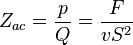 Z_{ac} = \frac{p}{Q} = \frac{F}{vS^2}