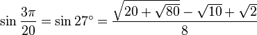 \sin\frac{3\pi}{20}=\sin 27^\circ=\frac{\sqrt{20+\sqrt{80}}-\sqrt{10}+\sqrt2}{8}\,