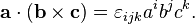  \mathbf{a}\cdot(\mathbf{b\times c}) = \varepsilon_{ijk} a^i b^j c^k.