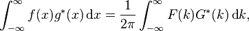 \int_{-\infty}^\infty f(x)g^*(x)\operatorname{d}\!x = \frac{1}{2\pi} \int_{-\infty}^\infty F(k)G^*(k)\operatorname{d}\!k,