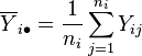  \overline{Y}_{i\bullet} = \frac{1}{n_i} \sum_{j=1}^{n_i} Y_{ij} 