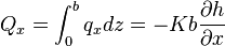  Q_x=\int_0^b q_x dz = -K b\frac{\partial h}{\partial x}