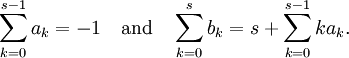  \sum_{k=0}^{s-1} a_k = -1 \quad\text{and}\quad \sum_{k=0}^s b_k = s + \sum_{k=0}^{s-1} ka_k. 