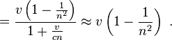  = \frac{v\left(1-\frac{1}{n^2}\right)}{1+\frac{v}{cn}}\approx v\left(1-\frac{1}{n^2}\right) \ .