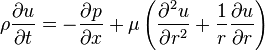  \rho \frac{\partial u}{\partial t} =  -\frac{\partial p}{\partial x} + \mu \left(\frac{\partial^2 u}{\partial r^2} + \frac{1}{r} \frac{\partial u}{\partial r}\right) \, 