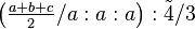 \left ( \tfrac{a+b+c}{2}/a:a:a\right ) :\tilde 4 /3