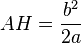 AH = \frac{b^2}{2a}