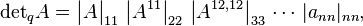 
  {\det}_q A = \bigl|A\bigr|_{11}\,\left|A^{11}\right|_{22}\,\left|A^{12,12}\right|_{33} \,\cdots\,|a_{nn}|_{nn} , 
