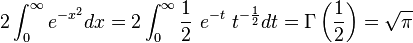 2 \int_0^\infty e^{-x^2} dx=2\int_0^\infty \frac{1}{2}\ e^{-t} \ t^{-\frac{1}{2}} dt = \Gamma\left(\frac{1}{2}\right) = \sqrt{\pi}
