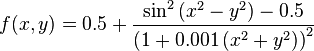 f(x,y) = 0.5 + \frac{\sin^{2}\left(x^{2} - y^{2}\right) - 0.5}{\left(1 + 0.001\left(x^{2} + y^{2}\right) \right)^{2}}