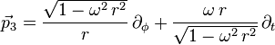  \vec{p}_3 = \frac{\sqrt{1-\omega^2 \, r^2}}{r} \, \partial_\phi + \frac{\omega \, r}{\sqrt{1-\omega^2 \, r^2}} \, \partial_t