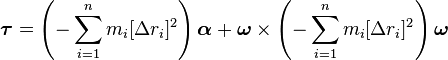 \boldsymbol\tau = \left(-\sum_{i=1}^n m_i[\Delta r_i]^2\right)\boldsymbol\alpha + \boldsymbol\omega\times\left(-\sum_{i=1}^n m_i [\Delta r_i]^2\right)\boldsymbol\omega