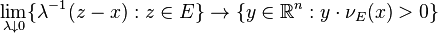 \lim_{\lambda \downarrow 0} \{ \lambda^{-1}(z - x) : z \in E \} \to \{ y \in \mathbb{R}^n : y \cdot \nu_E(x) > 0 \}