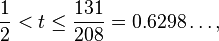 \frac{1}{2}< t\leq\frac{131}{208}=0.6298\ldots,