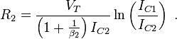 R_2 = \frac{V_T}{\left(1 + \frac{1}{\beta_2} \right) I_{C2}} \ln \left(\frac {I_{C1}}{I_{C2}}\right)\ . 