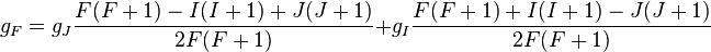 g_F= g_J\frac{F(F+1)-I(I+1)+J(J+1)}{2F(F+1)}+g_I\frac{F(F+1)+I(I+1)-J(J+1)}{2F(F+1)}