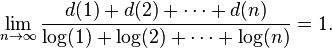 \lim_{n\to\infty}\frac{d(1) + d(2)+ \cdots +d(n)}{\log(1) + \log(2)+ \cdots +\log(n)} = 1.
