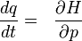 \frac{dq}{dt} = ~~\frac{\partial H}{\partial p}