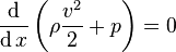 \frac{\operatorname{d}}{\operatorname{d}x} \left(  \rho \frac{v^2}{2} + p \right) =0