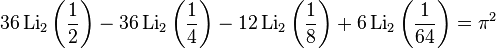 36\operatorname{Li}_2\left(\frac{1}{2}\right)-36\operatorname{Li}_2\left(\frac{1}{4}\right)-12\operatorname{Li}_2\left(\frac{1}{8}\right)+6\operatorname{Li}_2\left(\frac{1}{64}\right)={\pi}^2