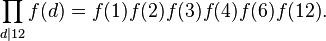 \prod_{d\mid 12} f(d) = f(1)f(2) f(3)  f(4)  f(6)  f(12).\ 