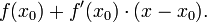 f(x_0) + f'(x_0)\cdot (x-x_0).