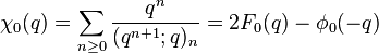 \chi_0(q) = \sum_{n\ge 0} {q^{n}\over (q^{n+1};q)_{n}} = 2F_0(q)-\phi_0(-q)