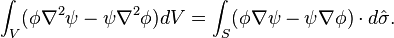 \int_V (\phi\nabla^2\psi-\psi\nabla^2\phi) dV=\int_S (\phi\nabla\psi-\psi\nabla\phi)\cdot d\hat\sigma.