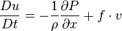 {Du \over Dt} = -{1 \over \rho}{\partial P \over \partial x} + f \cdot v