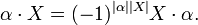 \alpha\cdot X = (-1)^{|\alpha||X|}X\cdot\alpha.