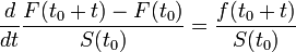 \frac{d}{dt}\frac{F(t_0 + t) - F(t_0)}{S(t_0)} = \frac{f(t_0 + t)}{S(t_0)}