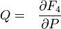  Q = ~~\frac{\partial F_4}{\partial P} \,\!