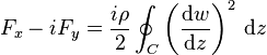 F_x - iF_y = \frac{i\rho}{2} \oint_{C} \left(\frac{\mathrm{d}w}{\mathrm{d}z}\right)^2 \, \mathrm{d}z