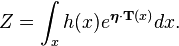 Z = \int_x h(x) e^{\boldsymbol\eta \cdot \mathbf{T}(x)} dx.