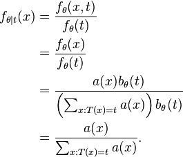 
\begin{align}
f_{\theta\mid t}(x)
& = \frac{f_\theta(x, t)}{f_\theta(t)} \\
& = \frac{f_\theta(x)}{f_\theta(t)} \\
& = \frac{a(x) b_\theta(t)}{\left( \sum _{x : T(x) = t} a(x) \right) b_\theta(t)} \\
& = \frac{a(x)}{\sum _{x : T(x) = t} a(x)}.
\end{align}